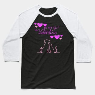 Be My Valentine Dog and Cat, Romance, Romantic Valentines Baseball T-Shirt